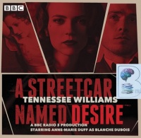 A Streetcar Named Desire - BBC Radio 3 Drama written by Tennessee Williams performed by Anne-Marie Duff, Matthew Needham, Pippa Bennett-Warner and Radio 3 Drama Team on Audio CD (Abridged)